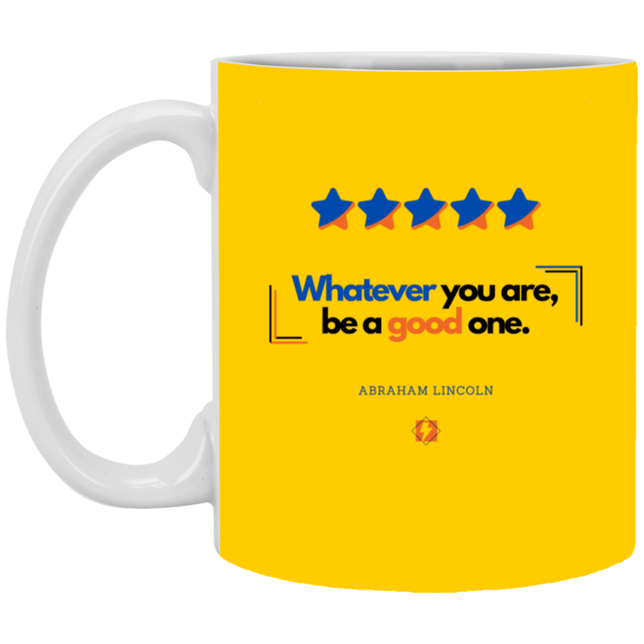 Ceramic Standard Mug 11oz with inspiring Lincoln quote: L103 - Whatever you are, be a good one - Color: Athletic Gold