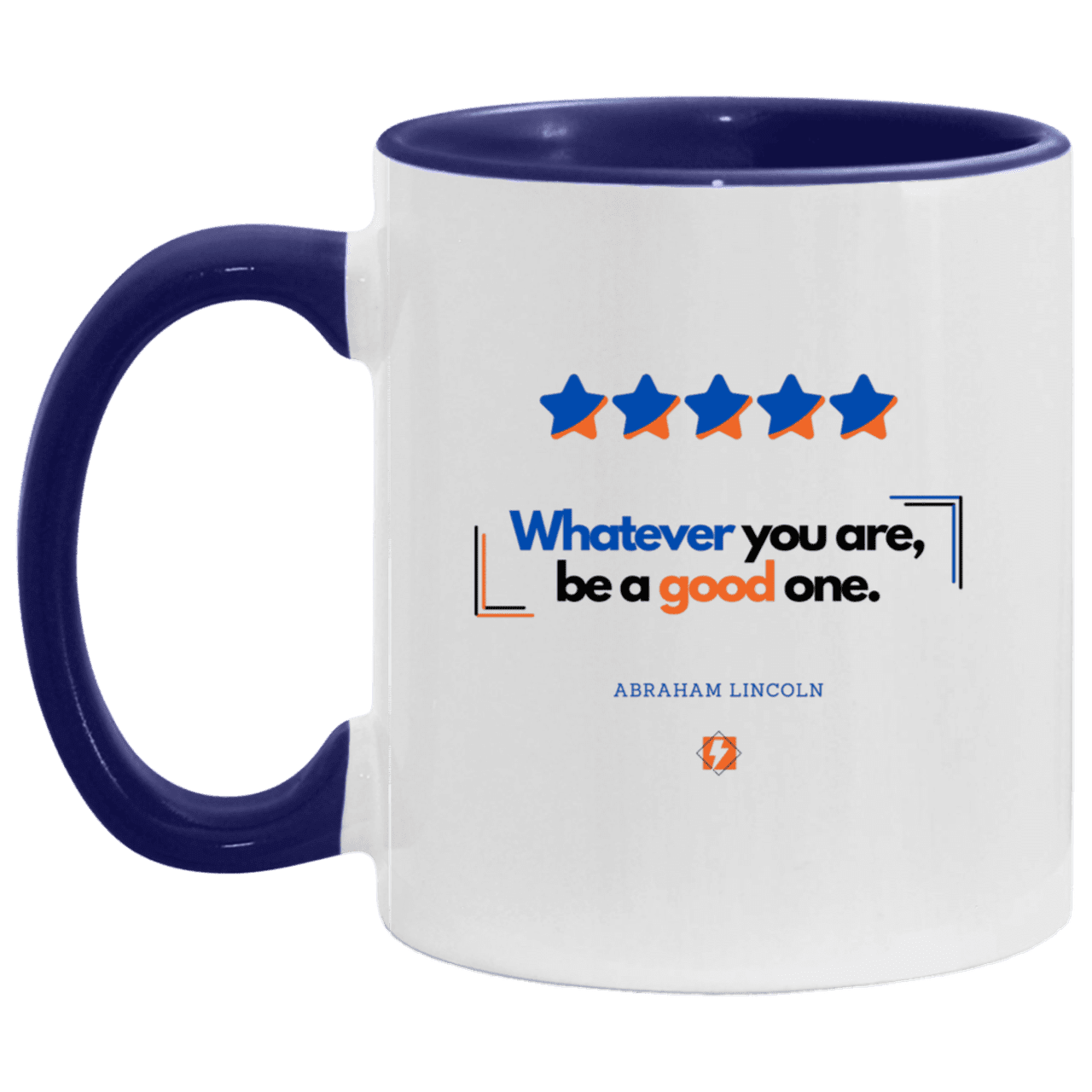 Ceramic Standard Mug 11oz with inspiring Lincoln quote: L103 - Whatever you are, be a good one - Color: White/Midnight Blue