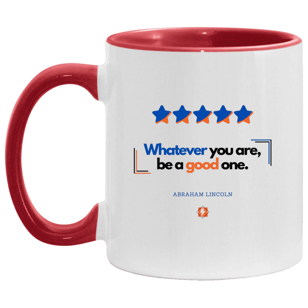 Ceramic Standard Mug 11oz with inspiring Lincoln quote: L103 - Whatever you are, be a good one - Color: White/Red