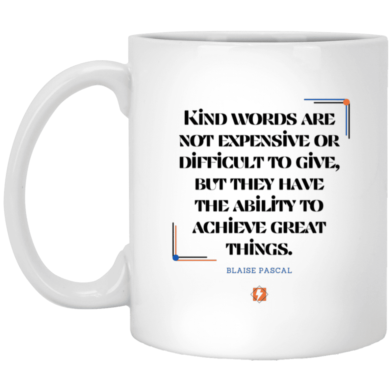 Ceramic Standard Mug 11oz with inspiring Pascal quote: BP106 - Kind words achieve great things - Color: Plain White