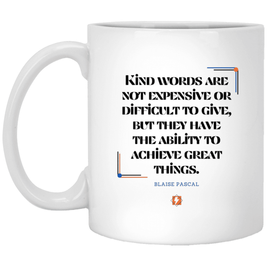 Ceramic Standard Mug 11oz with inspiring Pascal quote: BP106 - Kind words achieve great things - Color: Plain White