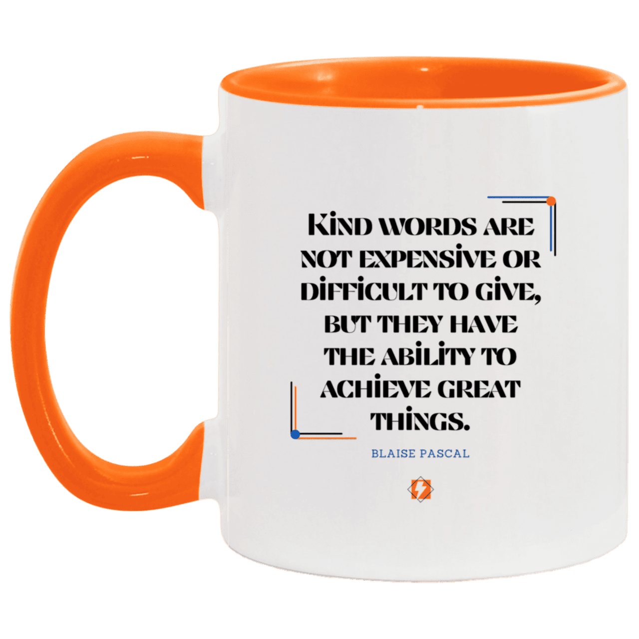 Ceramic Standard Mug 11oz with inspiring Pascal quote: BP106 - Kind words achieve great things - Color: White/Orange