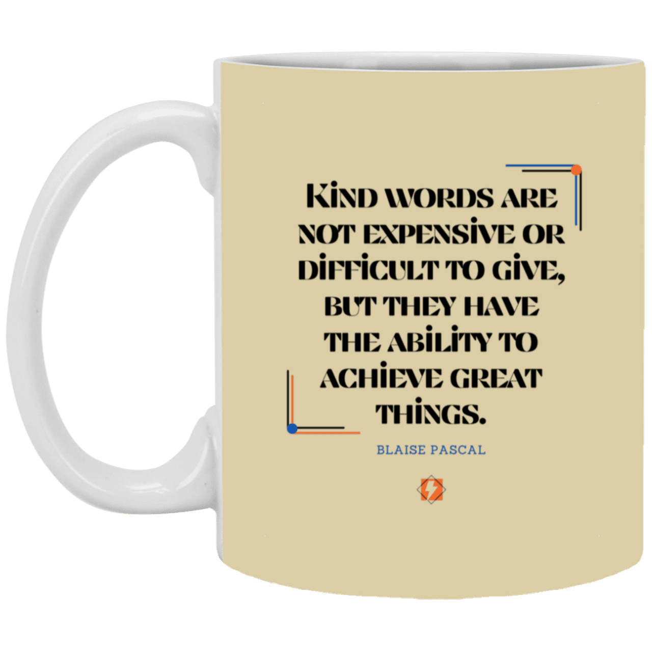 Ceramic Standard Mug 11oz with inspiring Pascal quote: BP106 - Kind words achieve great things - Color: Tan