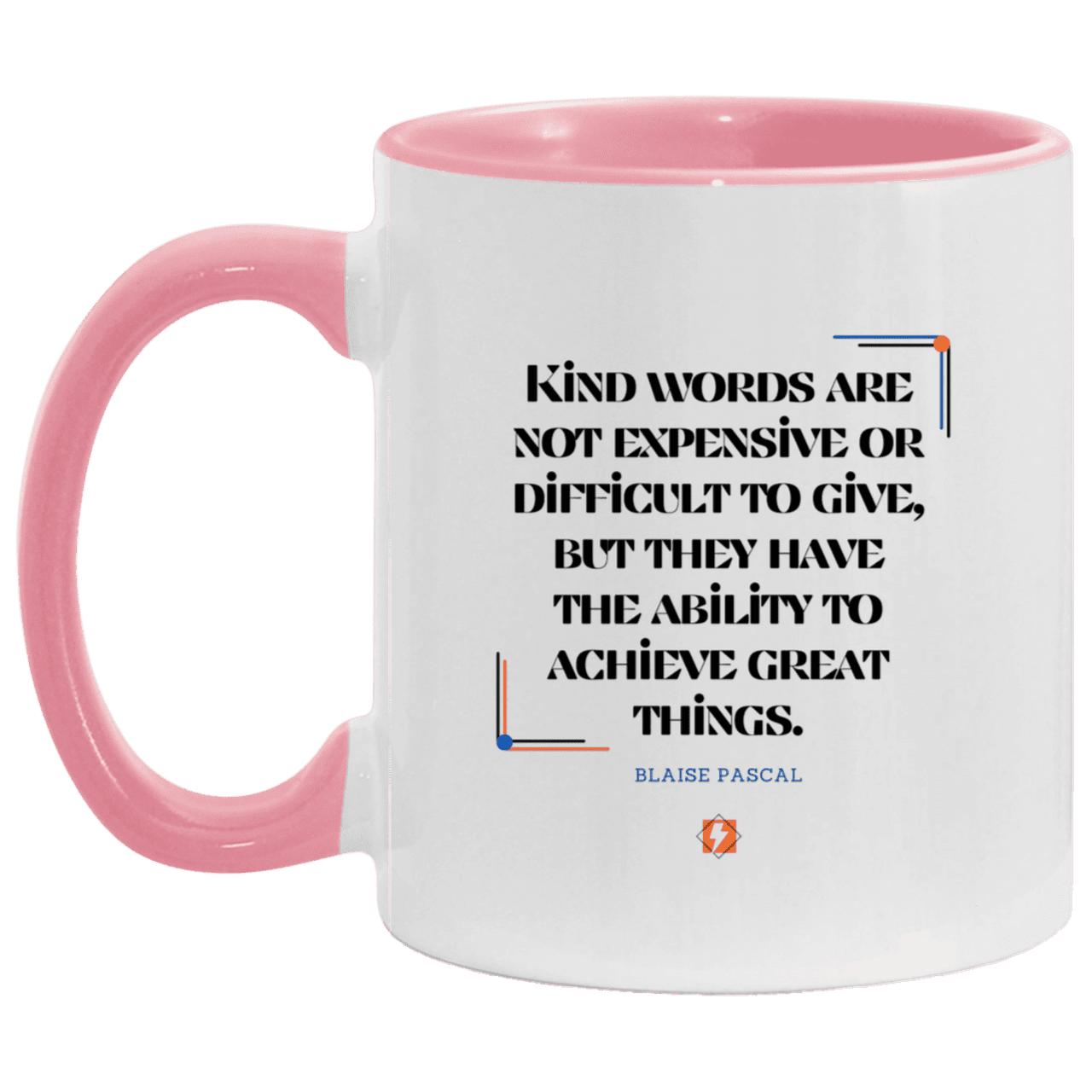 Ceramic Standard Mug 11oz with inspiring Pascal quote: BP106 - Kind words achieve great things - Color: White/Pink