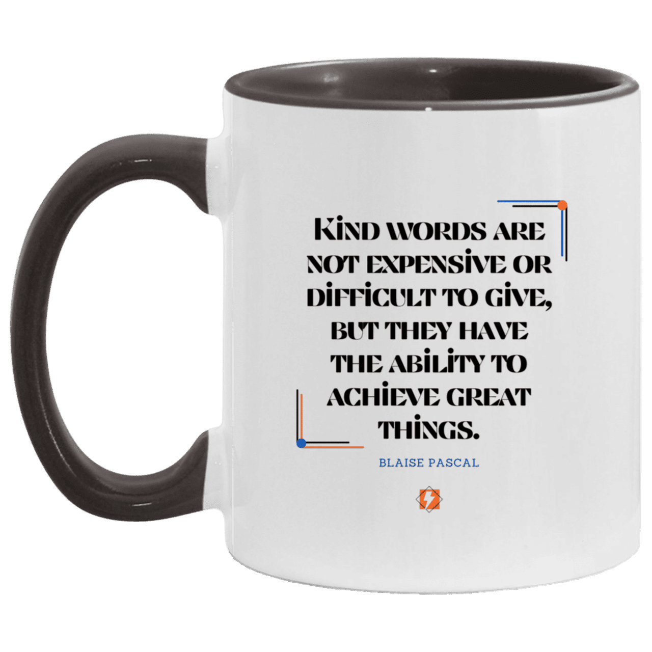 Ceramic Standard Mug 11oz with inspiring Pascal quote: BP106 - Kind words achieve great things - Color: White/Black