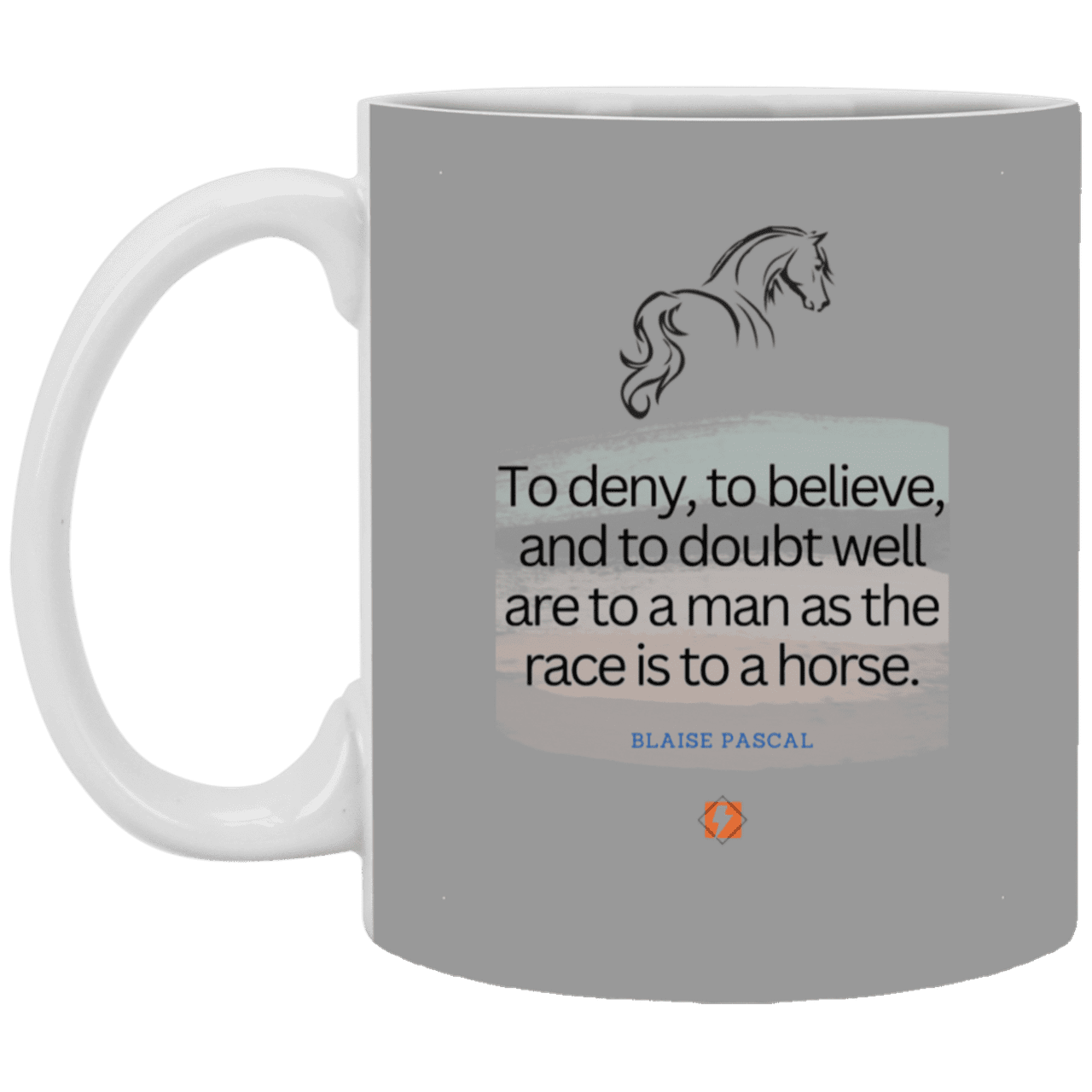 Ceramic Standard Mug 11oz with inspiring Pascal quote: BP114 - Minds are like horses - Color: Gray