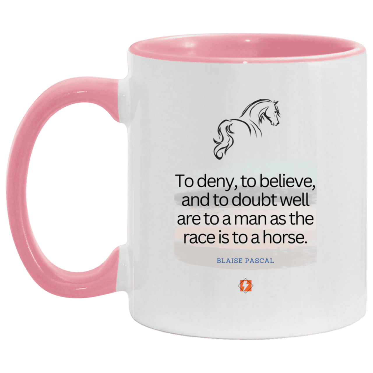 Ceramic Standard Mug 11oz with inspiring Pascal quote: BP114 - Minds are like horses - Color: White/Pink