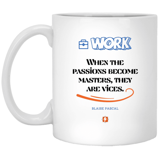 Ceramic Standard Mug 11oz with inspiring Pascal quote: BP118 - Vices are passions that have become masters - Color: Plain White