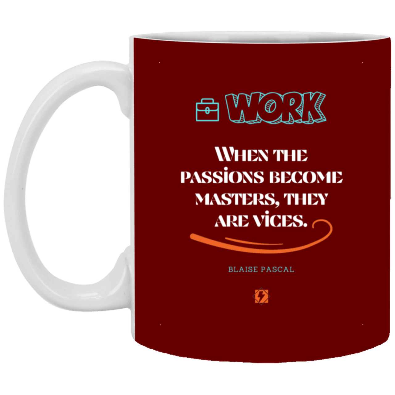 Ceramic Standard Mug 11oz with inspiring Pascal quote: BP118 - Vices are passions that have become masters - Color: Maroon