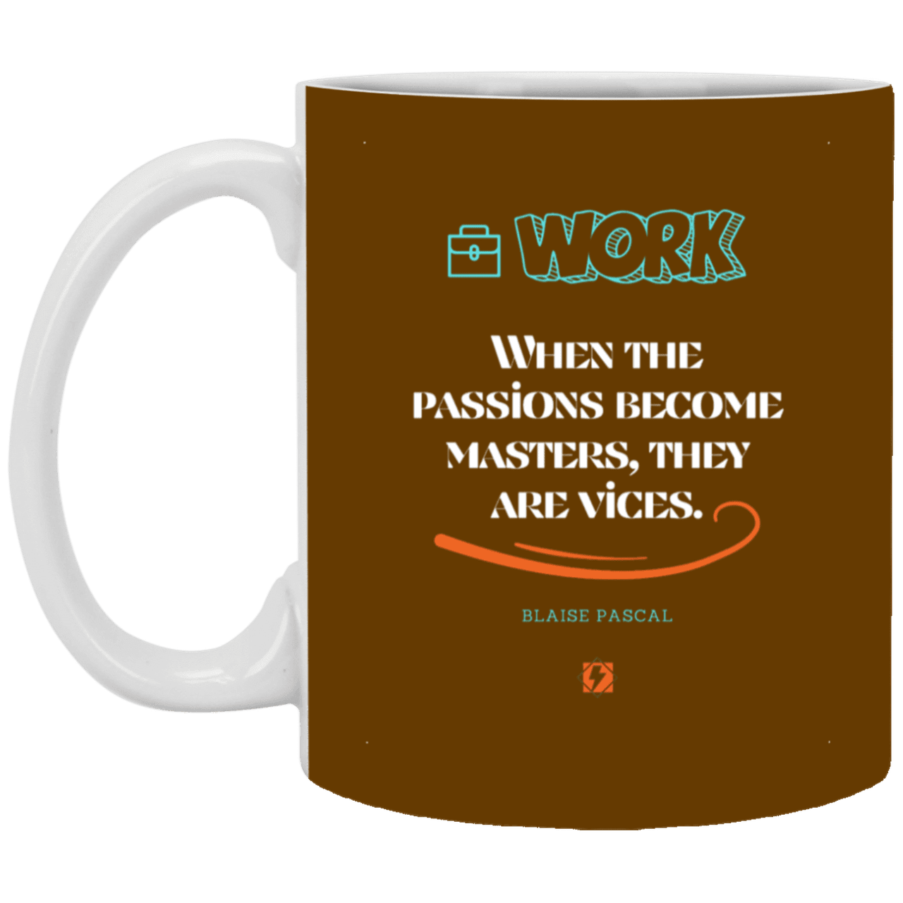 Ceramic Standard Mug 11oz with inspiring Pascal quote: BP118 - Vices are passions that have become masters - Color: Brown