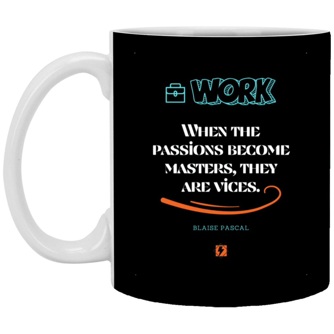 Ceramic Standard Mug 11oz with inspiring Pascal quote: BP118 - Vices are passions that have become masters - Color: Black White