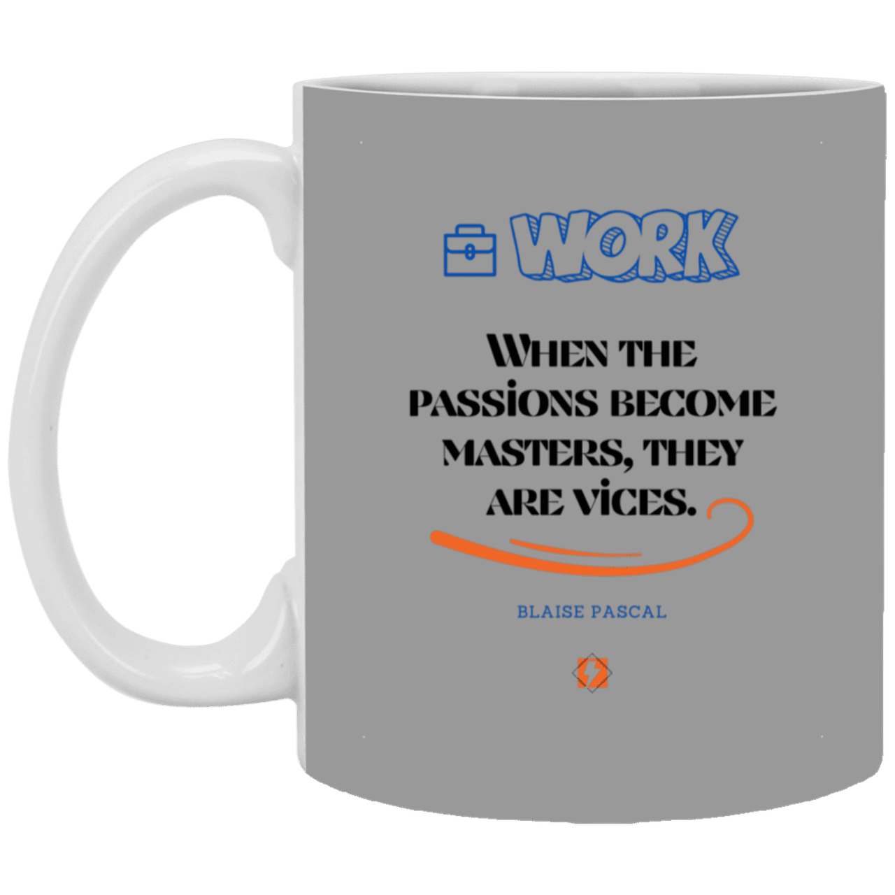 Ceramic Standard Mug 11oz with inspiring Pascal quote: BP118 - Vices are passions that have become masters - Color: Gray