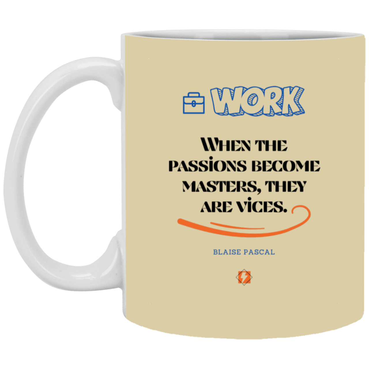 Ceramic Standard Mug 11oz with inspiring Pascal quote: BP118 - Vices are passions that have become masters - Color: Tan