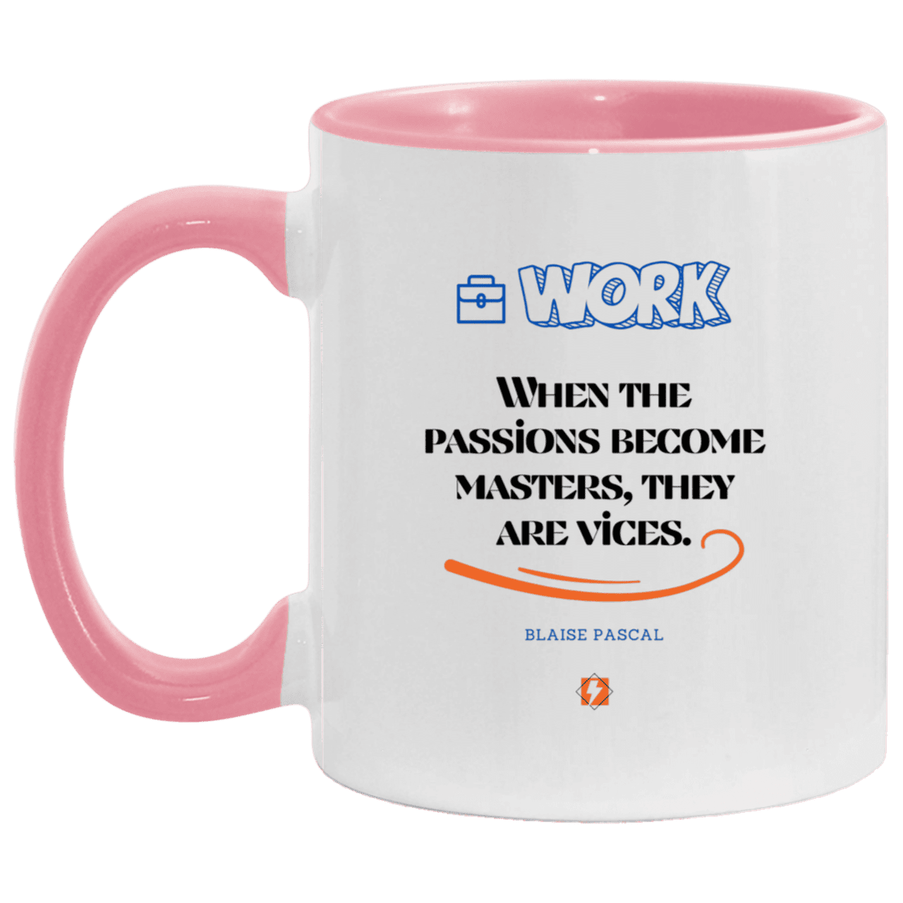 Ceramic Standard Mug 11oz with inspiring Pascal quote: BP118 - Vices are passions that have become masters - Color: White/Pink