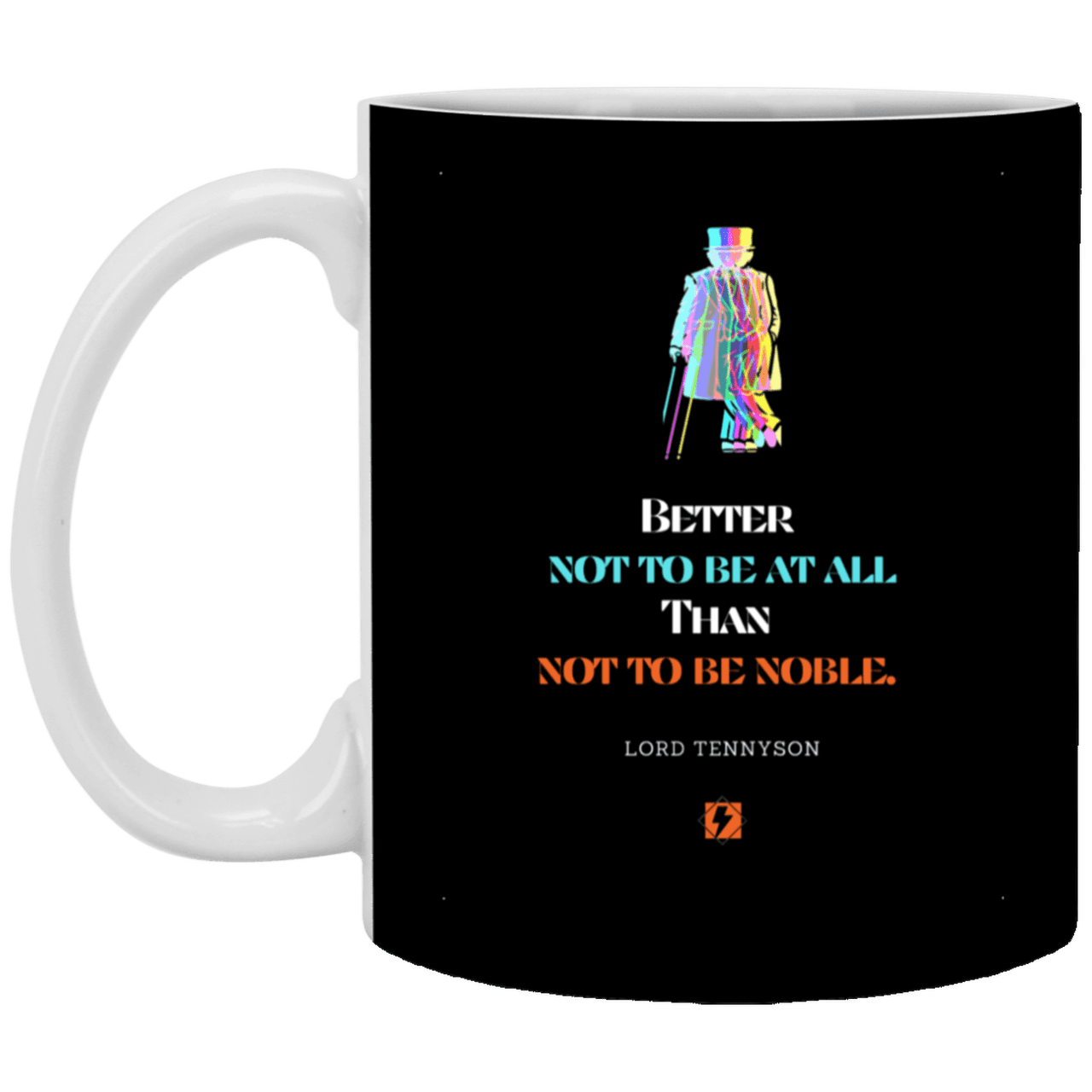 Ceramic Standard Mug 11oz with inspiring Tennyson quote: LT102 - Being noble is what counts - Color: Black White