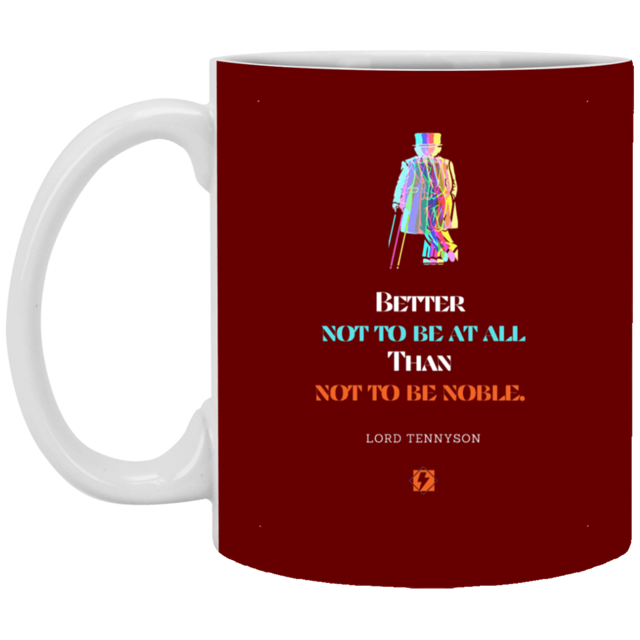 Ceramic Standard Mug 11oz with inspiring Tennyson quote: LT102 - Being noble is what counts - Color: Maroon