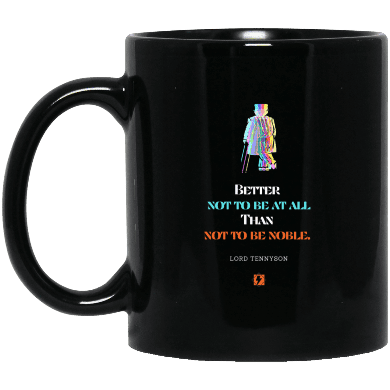 Ceramic Standard Mug 11oz with inspiring Tennyson quote: LT102 - Being noble is what counts - Color: Plain Black