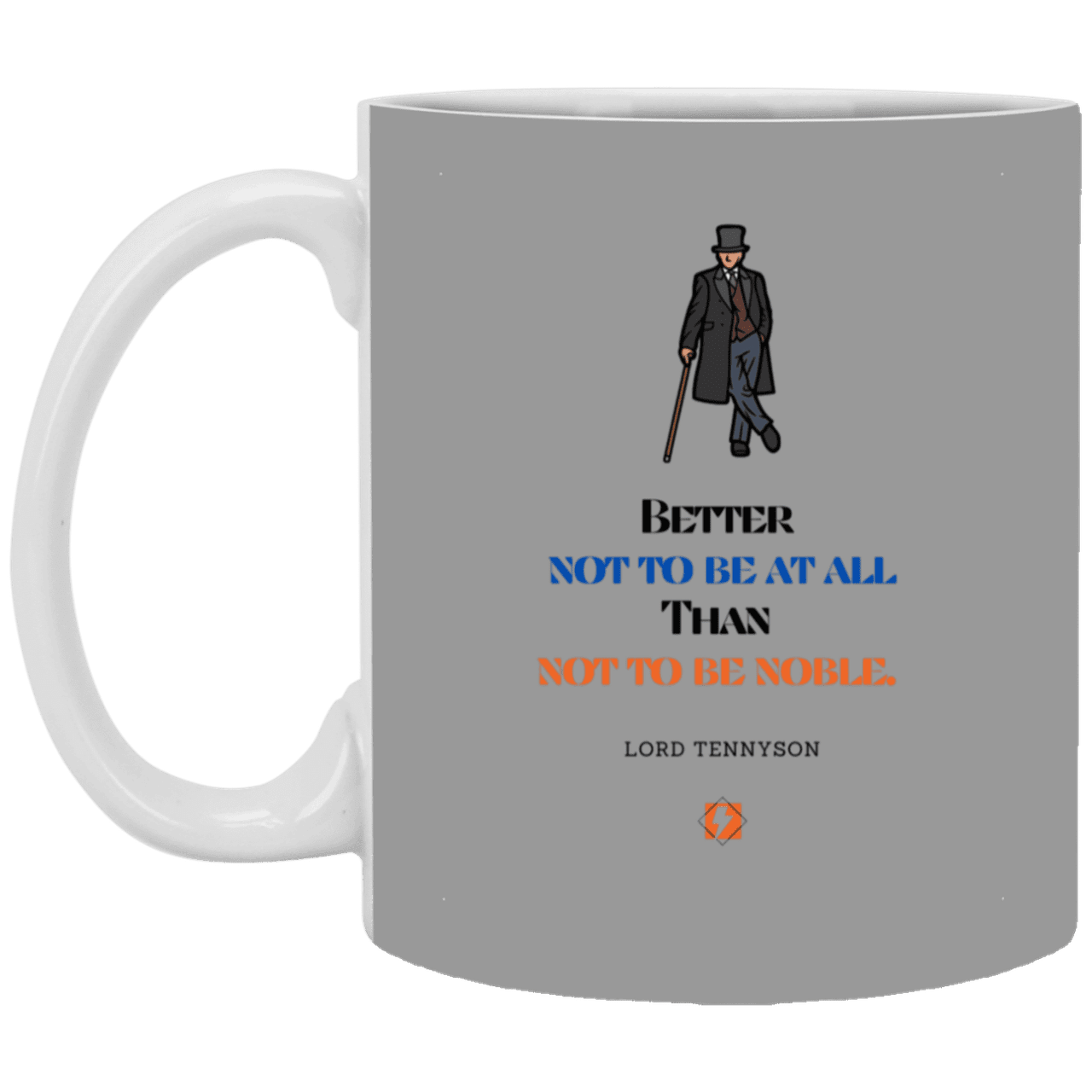 Ceramic Standard Mug 11oz with inspiring Tennyson quote: LT102 - Being noble is what counts - Color: Gray