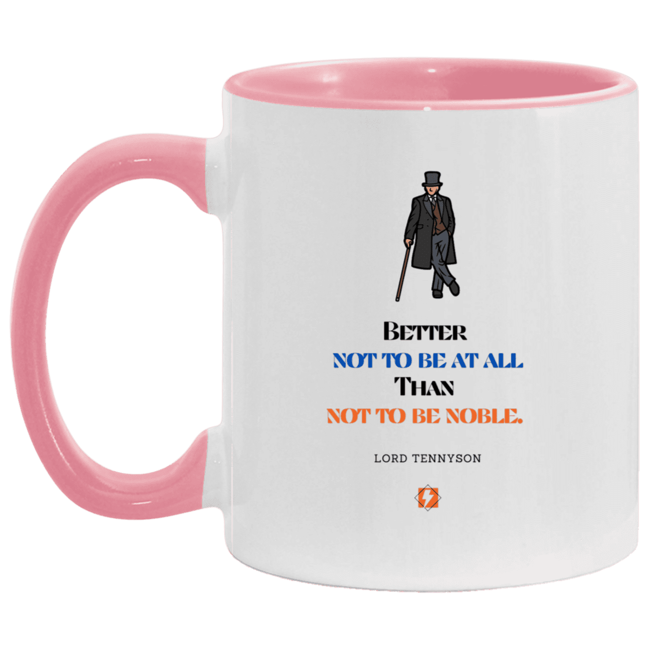 Ceramic Standard Mug 11oz with inspiring Tennyson quote: LT102 - Being noble is what counts - Color: White/Pink