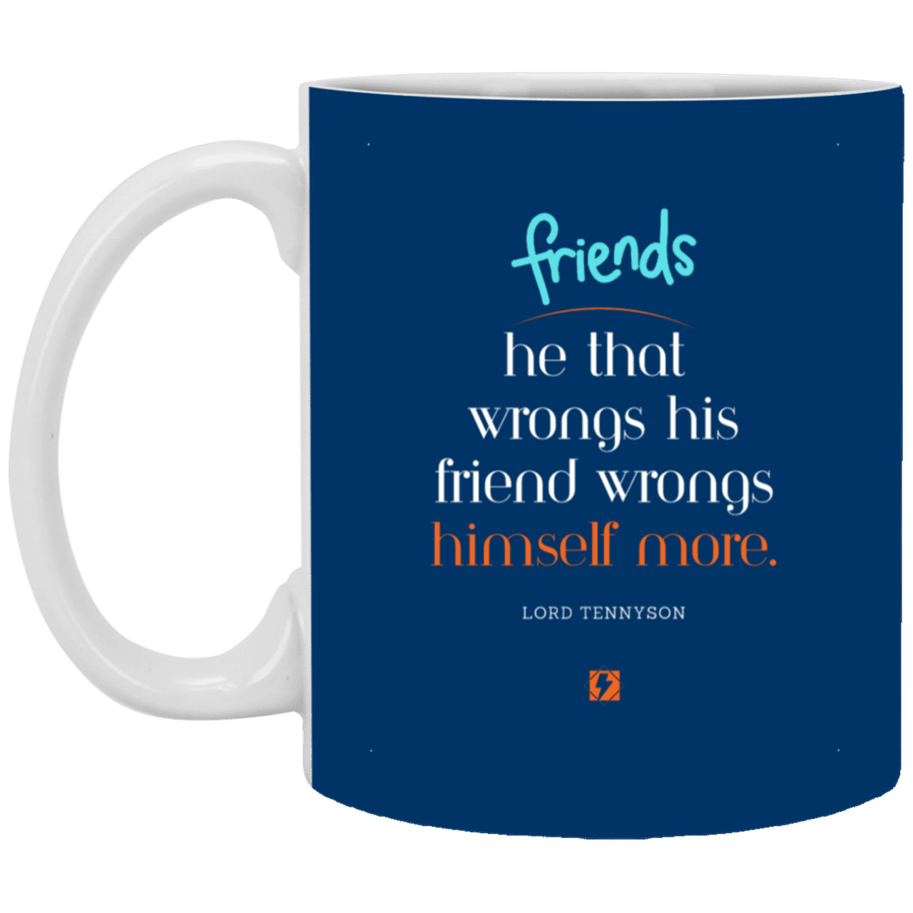 Ceramic Standard Mug 11oz with inspiring Tennyson quote: LT103 - Do not wrong your friend - Color: Royal