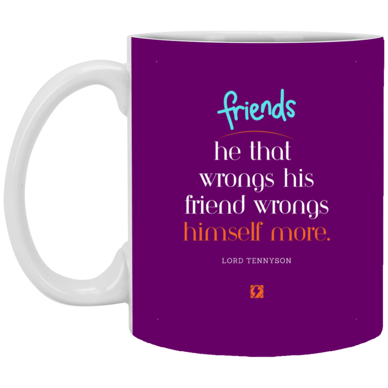 Ceramic Standard Mug 11oz with inspiring Tennyson quote: LT103 - Do not wrong your friend - Color: Purple