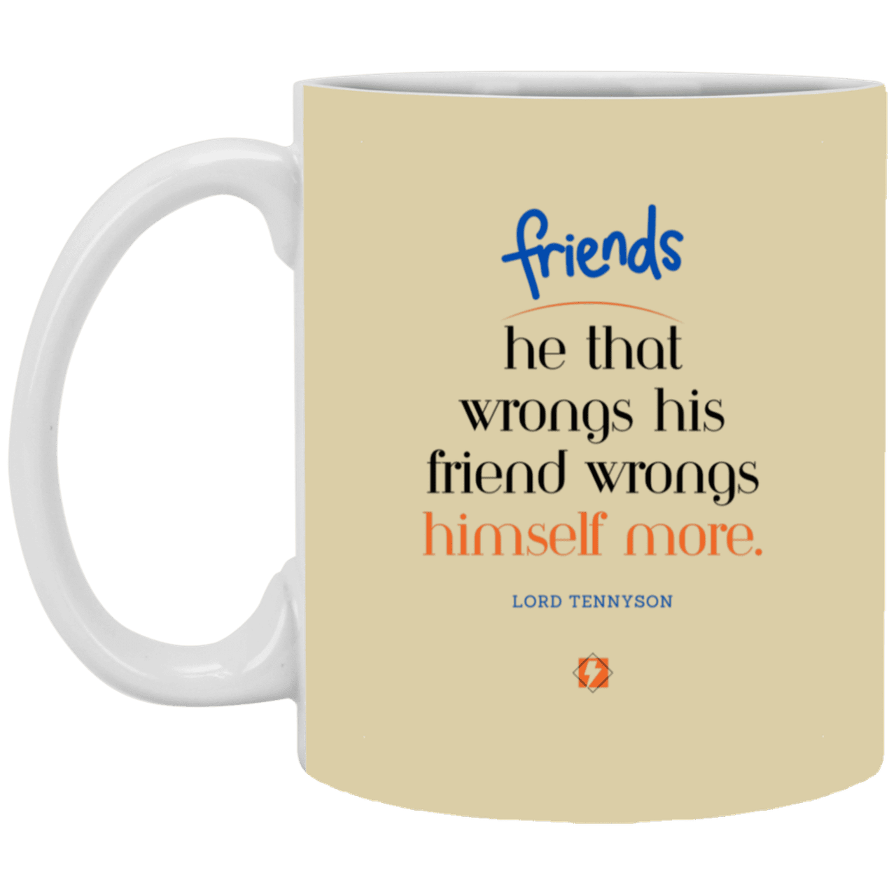 Ceramic Standard Mug 11oz with inspiring Tennyson quote: LT103 - Do not wrong your friend - Color: Tan