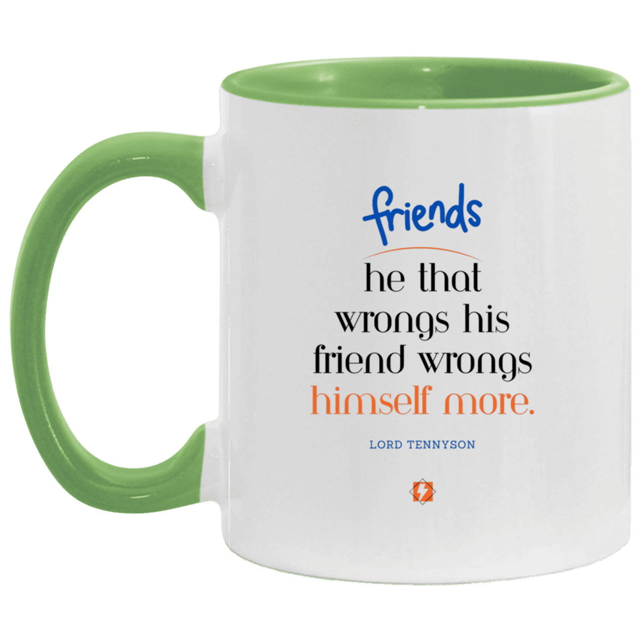 Ceramic Standard Mug 11oz with inspiring Tennyson quote: LT103 - Do not wrong your friend - Color: White/Light Green