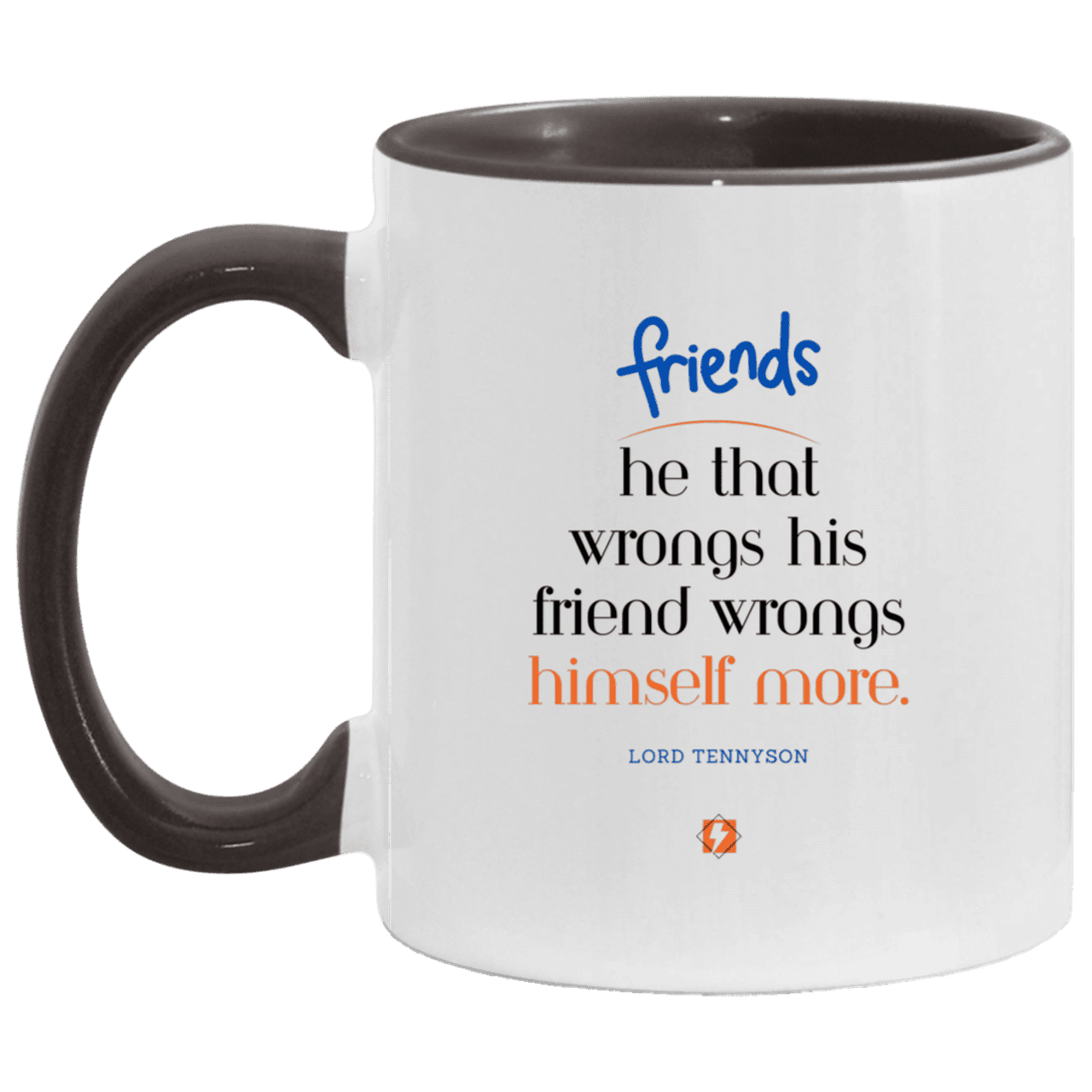 Ceramic Standard Mug 11oz with inspiring Tennyson quote: LT103 - Do not wrong your friend - Color: White/Black