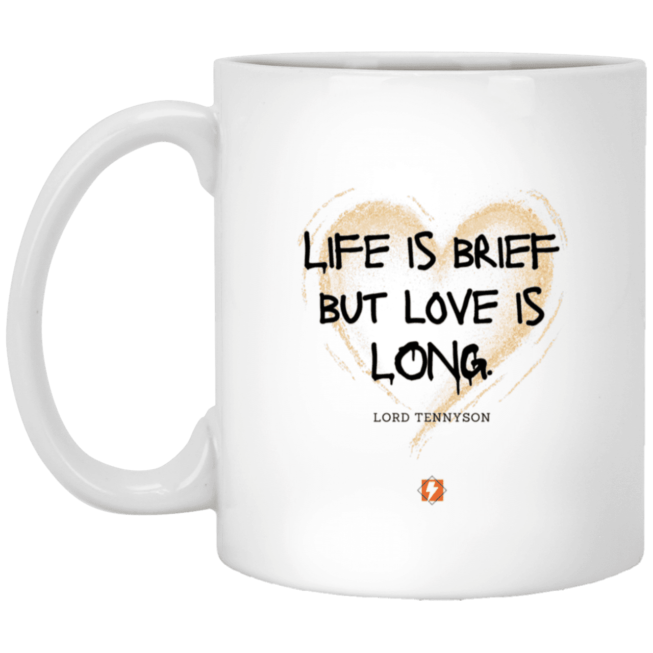 Ceramic Standard Mug 11oz with inspiring Tennyson quote: LT108 - Life vs Love - Color: Plain White