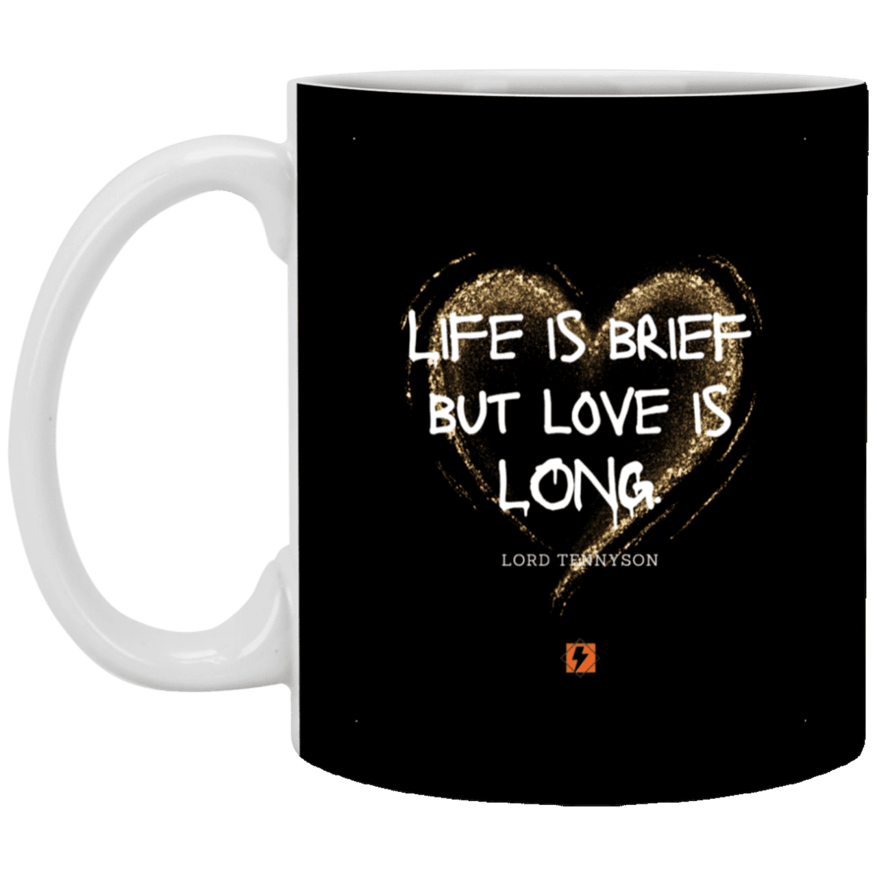 Ceramic Standard Mug 11oz with inspiring Tennyson quote: LT108 - Life vs Love - Color: Black White