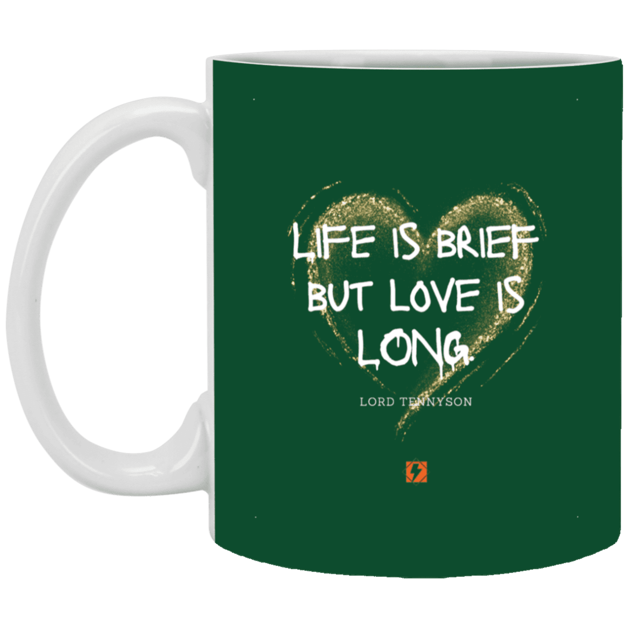 Ceramic Standard Mug 11oz with inspiring Tennyson quote: LT108 - Life vs Love - Color: Forest