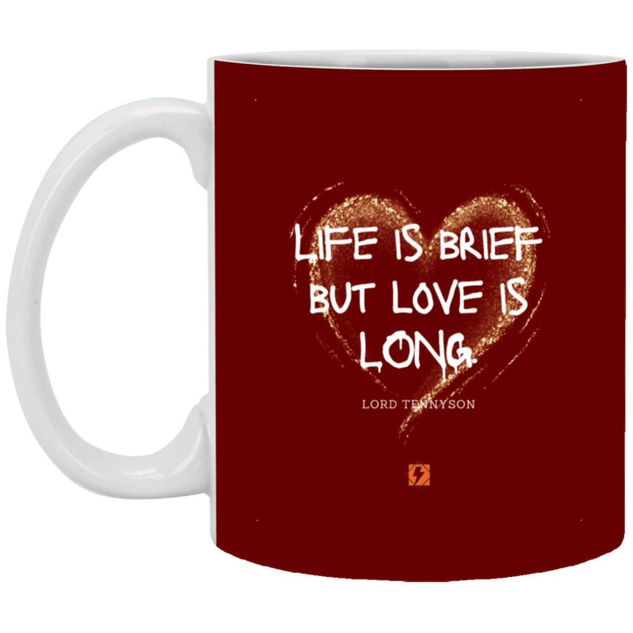 Ceramic Standard Mug 11oz with inspiring Tennyson quote: LT108 - Life vs Love - Color: Maroon