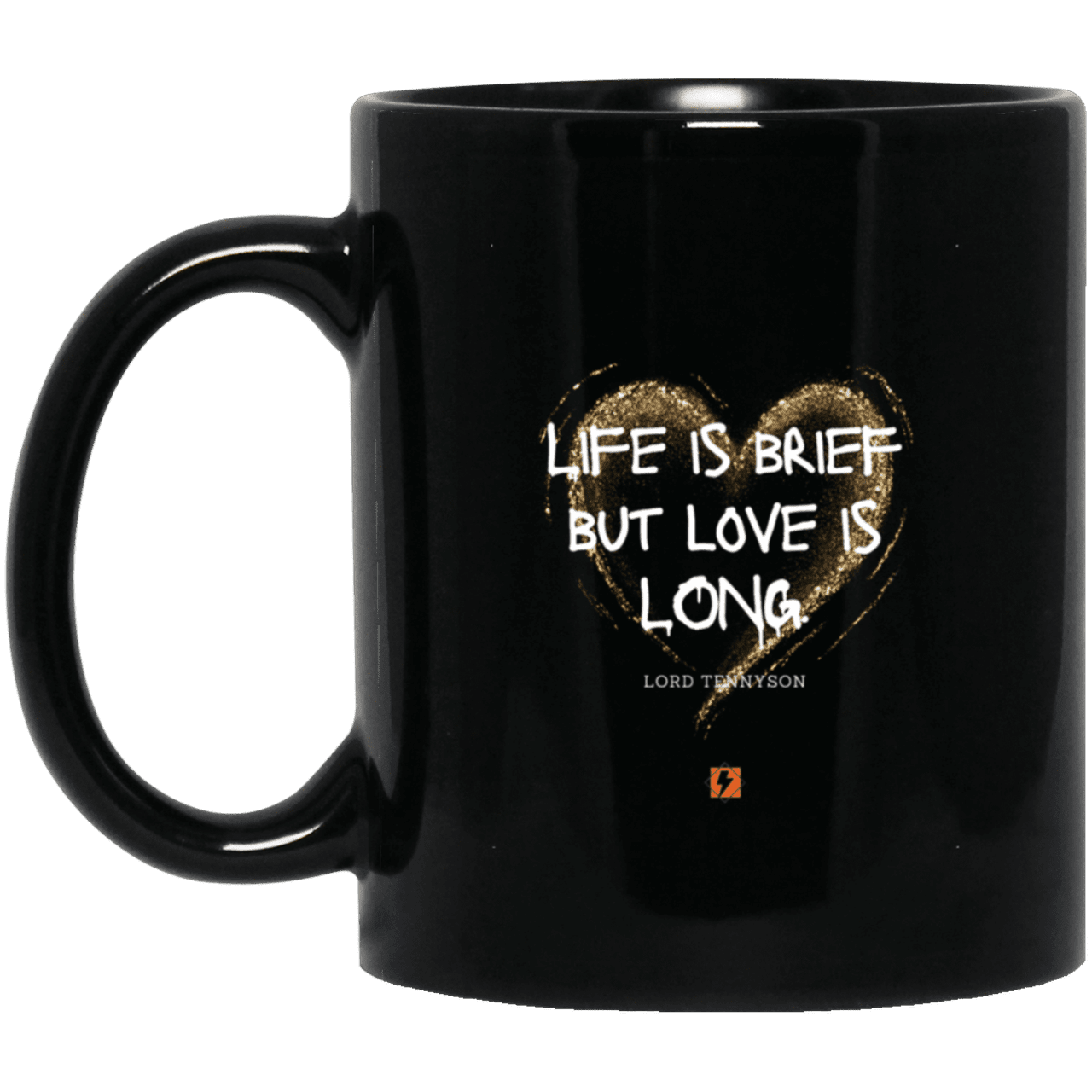 Ceramic Standard Mug 11oz with inspiring Tennyson quote: LT108 - Life vs Love - Color: Plain Black