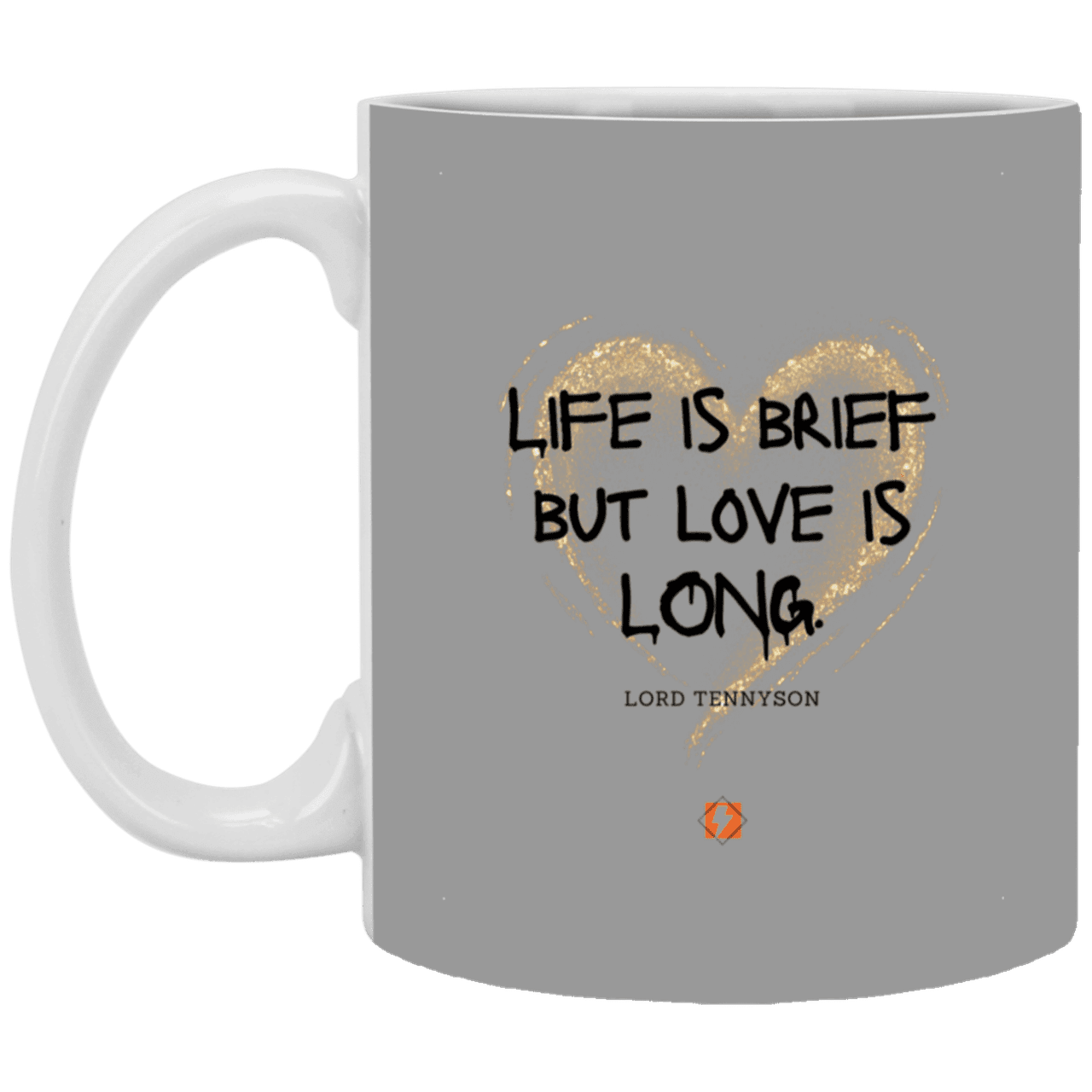 Ceramic Standard Mug 11oz with inspiring Tennyson quote: LT108 - Life vs Love - Color: Gray