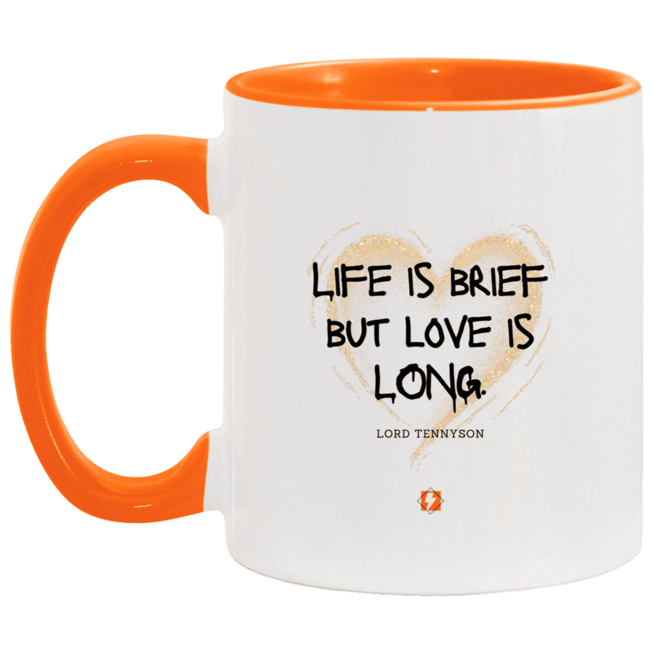 Ceramic Standard Mug 11oz with inspiring Tennyson quote: LT108 - Life vs Love - Color: White/Orange