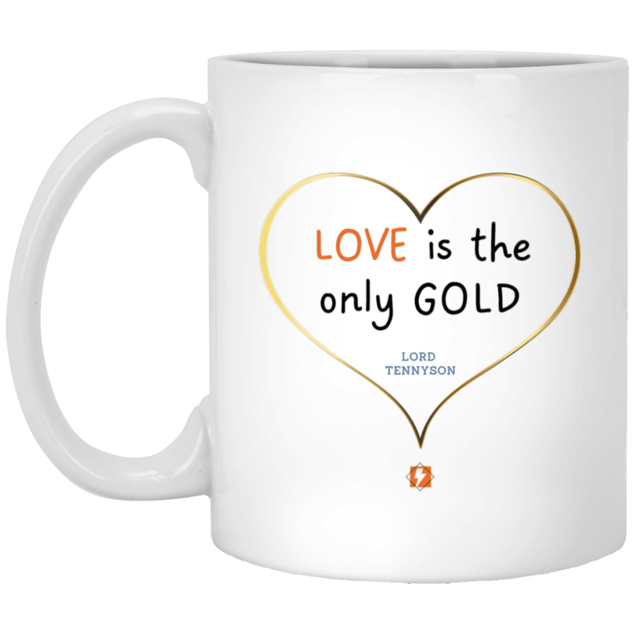 Ceramic Standard Mug 11oz with inspiring Tennyson quote: LT109 - Love is Gold - Color: Plain White