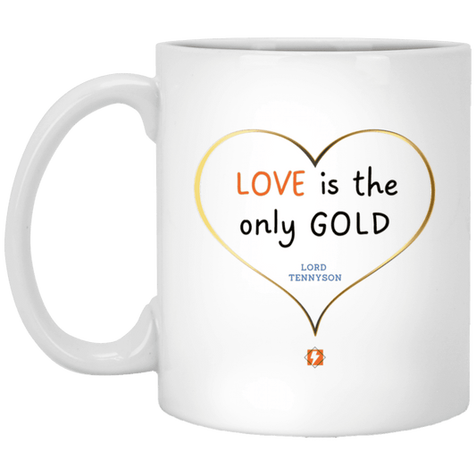 Ceramic Standard Mug 11oz with inspiring Tennyson quote: LT109 - Love is Gold - Color: Plain White