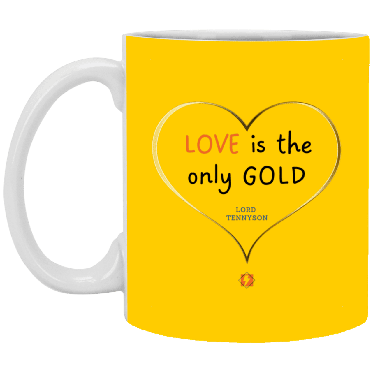 Ceramic Standard Mug 11oz with inspiring Tennyson quote: LT109 - Love is Gold - Color: Athletic Gold