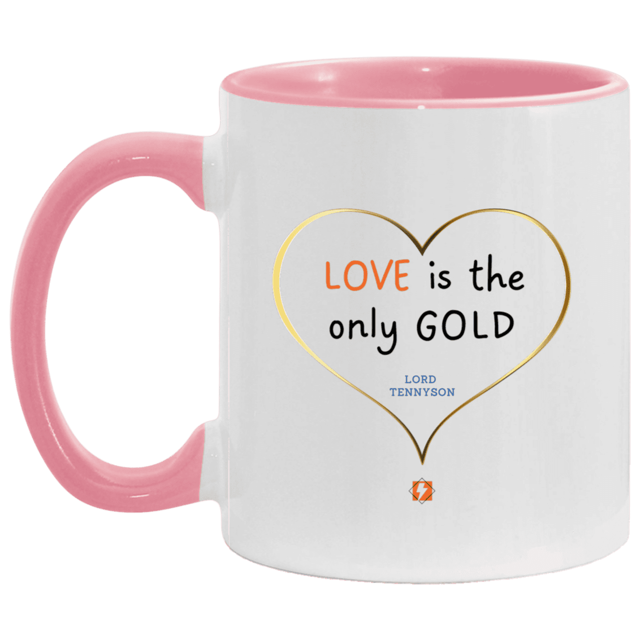 Ceramic Standard Mug 11oz with inspiring Tennyson quote: LT109 - Love is Gold - Color: White/Pink