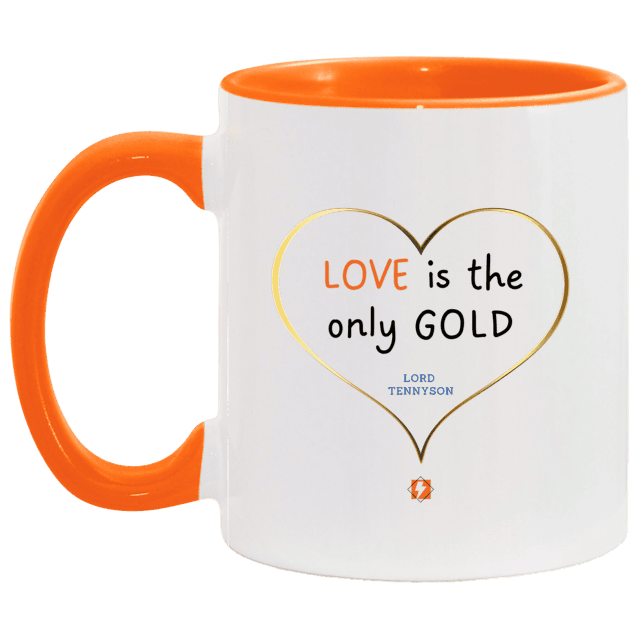 Ceramic Standard Mug 11oz with inspiring Tennyson quote: LT109 - Love is Gold - Color: White/Orange