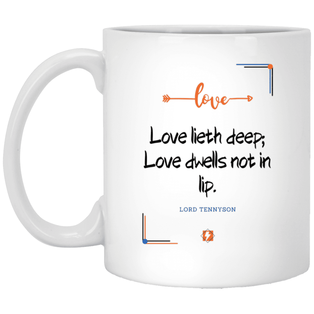 Ceramic Standard Mug 11oz with inspiring Tennyson quote: LT110 - Love is in the depth of the heart - Color: Plain White