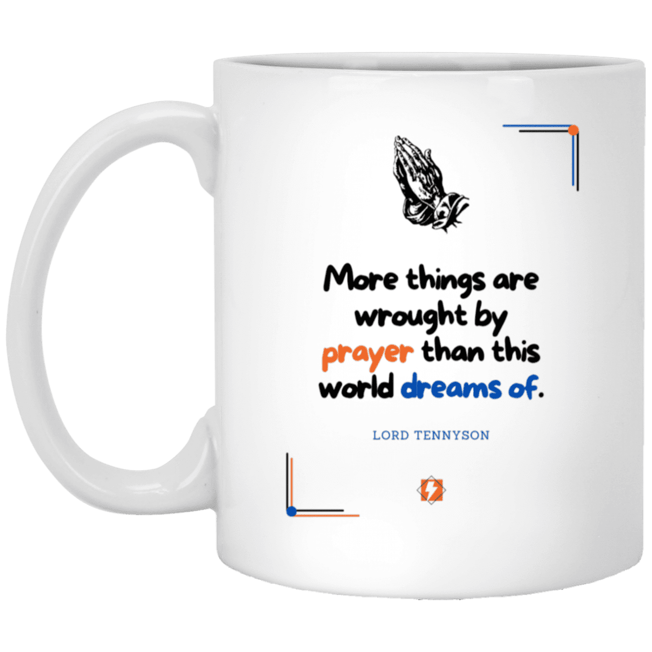 Ceramic Standard Mug 11oz with inspiring Tennyson quote: LT111 - Prayer accomplishes things not dreams - Color: Plain White Maroon