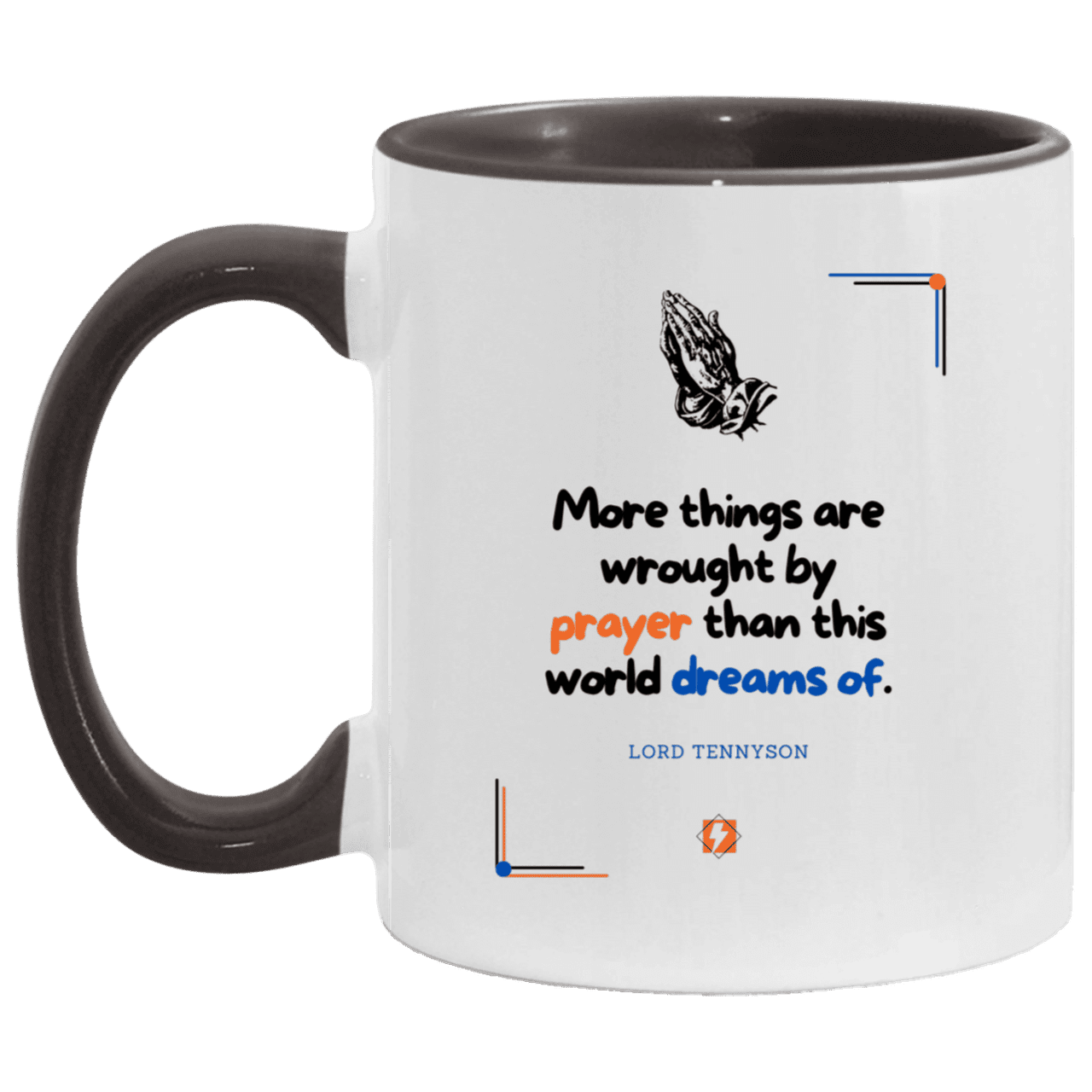 Ceramic Standard Mug 11oz with inspiring Tennyson quote: LT111 - Prayer accomplishes things not dreams - Color: White/Black