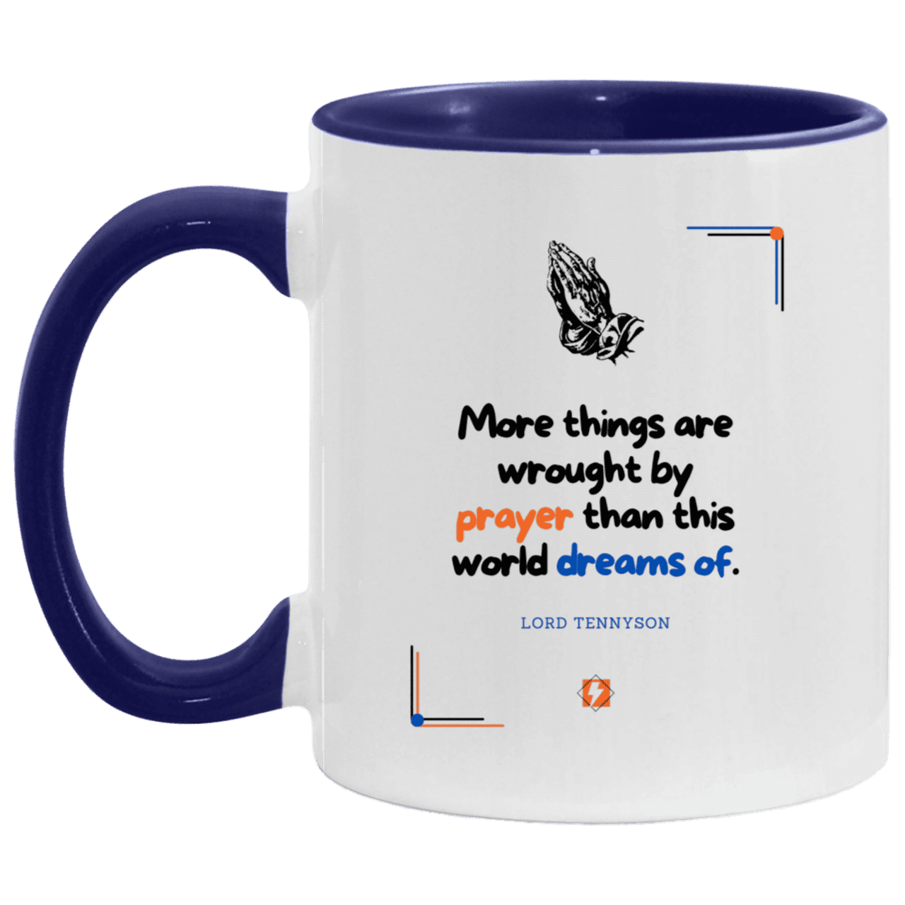 Ceramic Standard Mug 11oz with inspiring Tennyson quote: LT111 - Prayer accomplishes things not dreams - Color: White/Midnight Blue