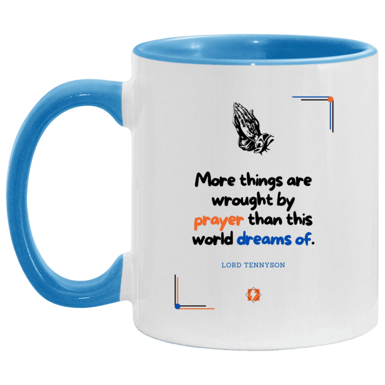 Ceramic Standard Mug 11oz with inspiring Tennyson quote: LT111 - Prayer accomplishes things not dreams - Color: White/Light Blue