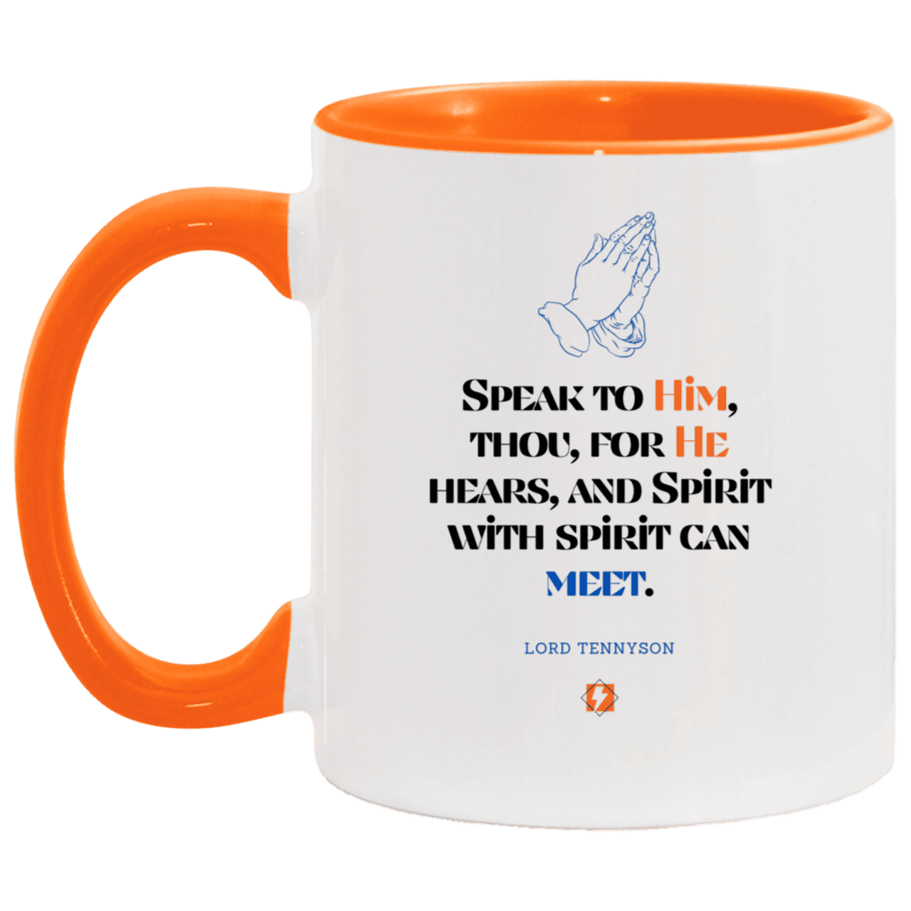 Ceramic Standard Mug 11oz with inspiring Tennyson quote: LT114 - God meets with your spirit in prayer - Color: White/Orange Forest