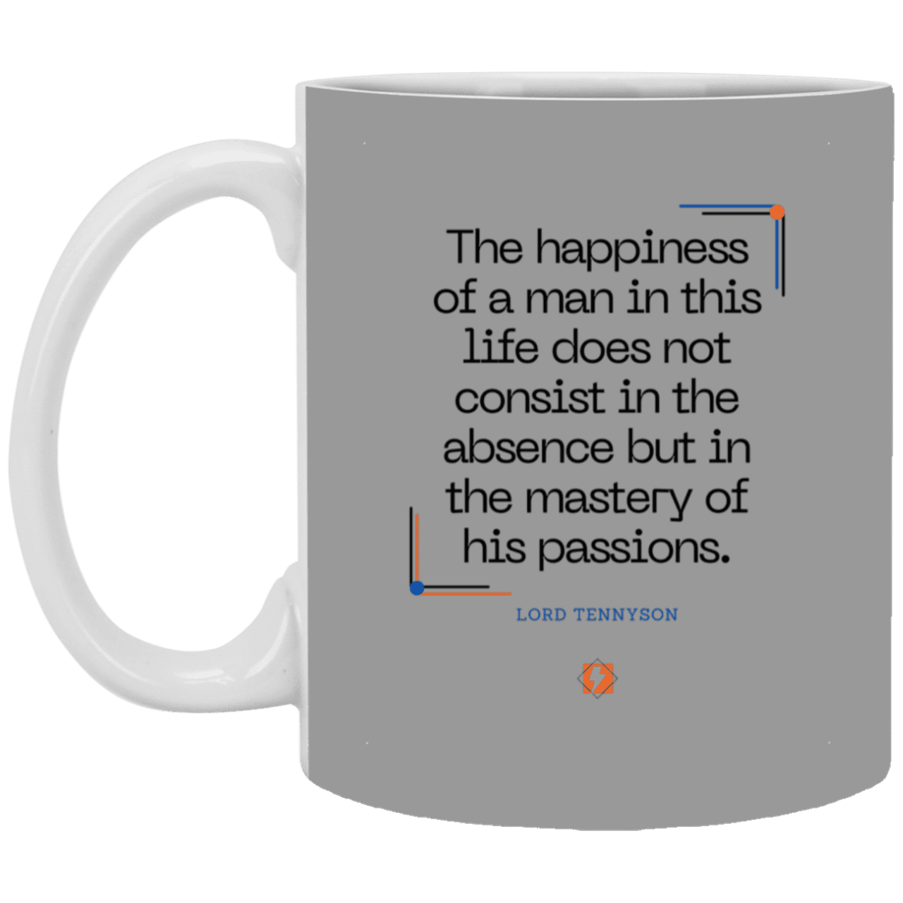 Ceramic Standard Mug 11oz with inspiring Tennyson quote: LT115 - Happiness is about mastery over passions - Color: Gray Royal