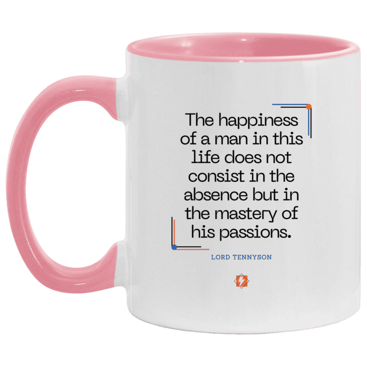 Ceramic Standard Mug 11oz with inspiring Tennyson quote: LT115 - Happiness is about mastery over passions - Color: Plain Black White/Pink