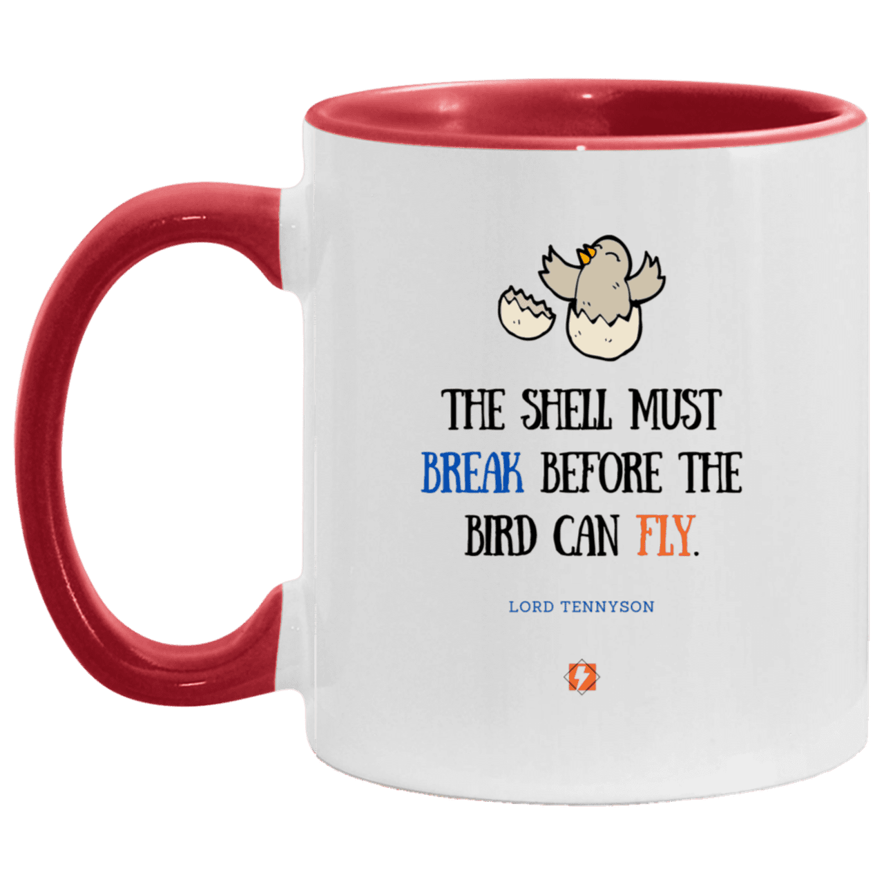 Ceramic Standard Mug 11oz with inspiring Tennyson quote: LT116 - For birds to fly, their eggshells must break first - Color: Plain Black White/Red