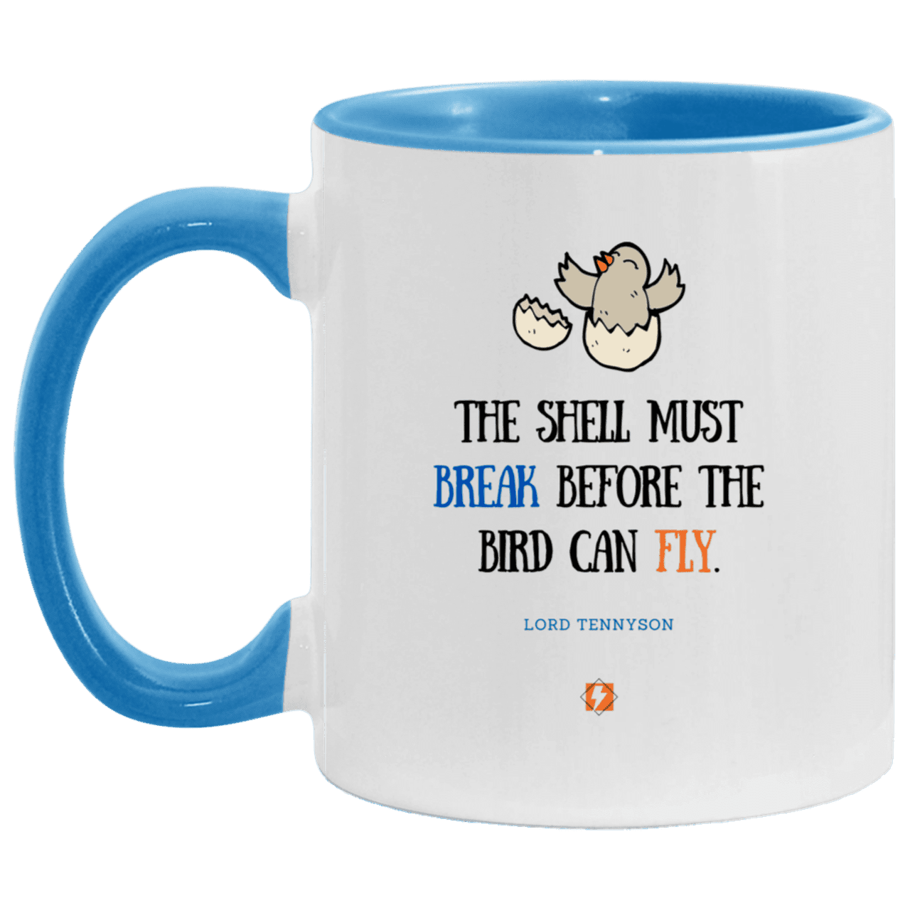 Ceramic Standard Mug 11oz with inspiring Tennyson quote: LT116 - For birds to fly, their eggshells must break first - Color: White/Light Blue